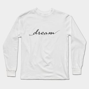 Dream Long Sleeve T-Shirt